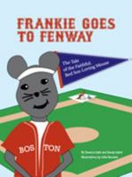 Frankie Goes to Fenway: The Tale of the Faithful, Red Sox-Loving Mouse 0976727633 Book Cover