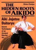 The Hidden Roots of Aikido: Aiki Jujutsu Daitoryu 4770023278 Book Cover