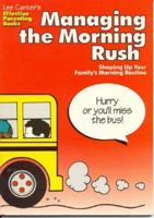 Lee Canter's Managing the Morning Rush: Shaping Up Your Family's Morning Routine (Effective Parenting Books) 0939007738 Book Cover