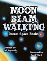 Moon Beam Walking: Dream Space Books 1615467262 Book Cover