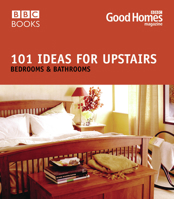 Good Homes 101 Ideas For Upstairs (Good Homes) 1592580289 Book Cover