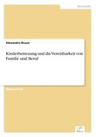 Kinderbetreuung Und Die Vereinbarkeit Von Familie Und Beruf 3838691490 Book Cover
