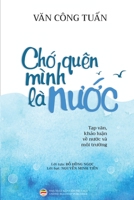 Chớ quên mình là nước : Tạp văn - Khảo luận về Nước và Môi trường B0BN576ZJ2 Book Cover