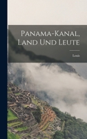 Panama-Kanal, Land und Leute 1016908636 Book Cover