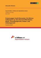 Protest gegen Textil-Discounter. Ein fiktives Fallbeispiel aus dem Bereich Öffentliches Recht, Verwaltungsrecht, Polizei- und Ordnungsrecht 3668463700 Book Cover
