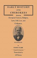 Early History of the Cherokees, Embracing Aboriginal Customs, Religion, Laws, Folk Lore, and Civilization. Illustrated 0806355360 Book Cover