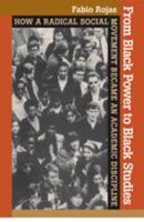 From Black Power to Black Studies: How a Radical Social Movement Became an Academic Discipline 0801898250 Book Cover