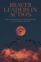 Braver Leaders in Action: Personal and Professional Development for Principled Leadership 1803821787 Book Cover