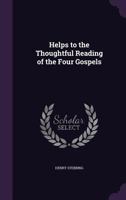 Helps to the Thoughtful Reading of the Four Gospels 1359910409 Book Cover