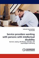 Service providers working with persons with intellectual disability: Burnout, coping, self-efficacy, attitudes, and psychological well-being 3838355180 Book Cover