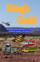 King's Gold: Dramatic interruptions to a well planned event. 0648714934 Book Cover