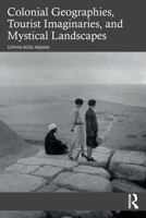 Colonial Geographies, Tourist Imaginaries, and Mystical Landscapes 1032422114 Book Cover