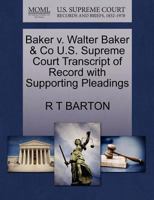 Baker v. Walter Baker & Co U.S. Supreme Court Transcript of Record with Supporting Pleadings 1270096788 Book Cover