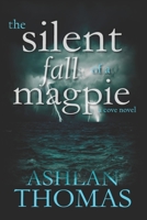 The Silent Fall of a Magpie (Cove, #2) 153359855X Book Cover
