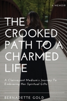 The Crooked Path To A Charmed Life 1737956616 Book Cover