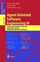 Agent-Oriented Software Engineering III : Third International Workshop, AOSE 2002, Bologna, Italy, July 15, 2002, Revised Papers and Invited Contributions 354000713X Book Cover