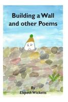 Building a Wall and other Poems 1727387058 Book Cover