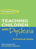 Teaching Chidren with Dyslexia: A Practial Guide 1138126985 Book Cover