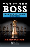 You're the Boss: Growing and Selling a Successful Consulting Firm 149875189X Book Cover