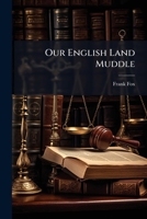 Our English land muddle: an Australian view 1171646666 Book Cover