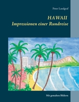 HAWAII Impressionen einer Rundreise: Mit gemalten Bildern (German Edition) 3750419698 Book Cover