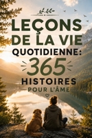 Leçons de la vie quotidienne : 365 histoires pour l’âme (French Edition) B0GQY3352B Book Cover