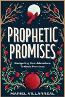 Prophetic Promises: Navigating Your Adventure to God's Promises 1964471001 Book Cover
