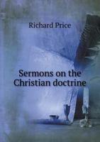 Sermons On The Christian Doctrine As Received By The Different Denominations Of Christians 3337169767 Book Cover