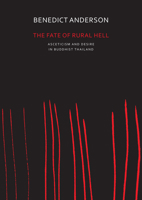 The Fate of Rural Hell: Asceticism and Desire in Buddhist Thailand 0857424025 Book Cover