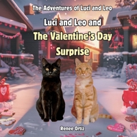 Luci and Leo and The Valentine's Day Surprise: February Adventures (The Adventures of Luci and Leo) B0DXL4QVSY Book Cover