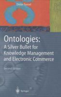 Ontologies:: A Silver Bullet for Knowledge Management and Electronic Commerce 3540003029 Book Cover