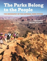 The Parks Belong to the People: The Geography of the National Park System 082036505X Book Cover