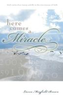Here Comes a Miracle: God's Miraculous Timing Unfolds in This True Journey of Faith 1598861549 Book Cover