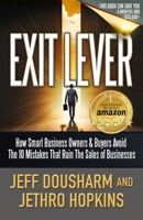 Exit Lever: How Smart Business Owners & Buyers Avoid The 10 Mistakes That Ruin the Sales of Businesses 0997707232 Book Cover