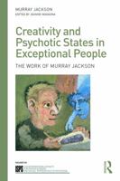 Creativity and Psychotic States in Exceptional People: The Work of Murray Jackson 0415703867 Book Cover