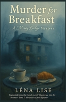 Murder for Breakfast : A Misty Lodge Mystery: A haunting French cozy mystery about secrets, grief, and redemption beneath the morning fog Translated ... Brumes – Tome 1 : Meurtres au petit-déjeuner B0FW3GV2GJ Book Cover
