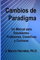 Cambios de Paradigma: Un manual para estudiantes, profesores, científicos y curiosos. B0B14FRDYG Book Cover