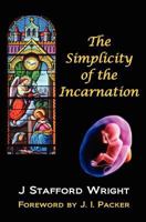 Simplicity of the Incarnation 095259563X Book Cover