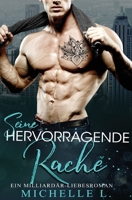 Seine Hervorragende Rache: Ein Milliardär - Liebesroman (German Edition) 1986879348 Book Cover
