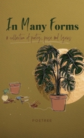 In Many Forms: a collection of poetry, prose, and lyrics B0BNV6SQVY Book Cover