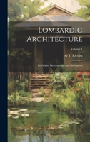 Lombardic Architecture; its Origin, Development and Derivatives; Volume 1 1020770066 Book Cover