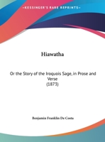 Story Of The Iroquois Sage In Prose And Verse 1015217443 Book Cover