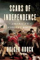 Scars of Independence: America's Violent Birth 0804137307 Book Cover