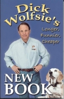 Dick Wolfsie's New Book: Longer, Funnier, Cheaper 097209590X Book Cover