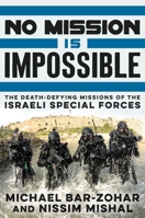 No Mission Is Impossible: The Death-Defying Missions of the Israeli Special Forces 0062378996 Book Cover