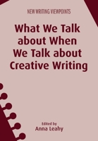 What We Talk about When We Talk about Creative Writing 1783096004 Book Cover
