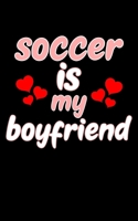 Soccer Is My Boyfriend: Soccer Pocket Notebook| Journal|Diary|Organizer Gift For Christmas and Birthday (5x8) 80 Pages Blank Lined Composition College ... Soccer Lovers, Fans, Coaches and Athletes. 1674769474 Book Cover