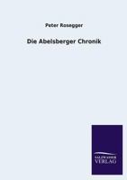 Die Abelsberger Chronik 154865003X Book Cover