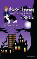 Ghost Hunting with Tommy & Mollie - Part 2 1479194239 Book Cover