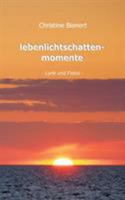 lebenlichtschattenmomente: Lyrik und Fotos 3844817336 Book Cover